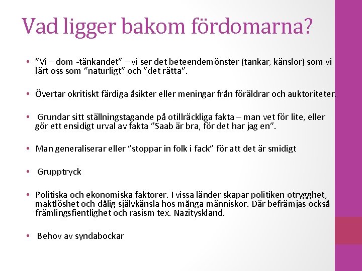 Vad ligger bakom fördomarna? • ”Vi – dom -tänkandet” – vi ser det beteendemönster