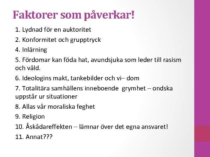 Faktorer som påverkar! 1. Lydnad för en auktoritet 2. Konformitet och grupptryck 4. Inlärning