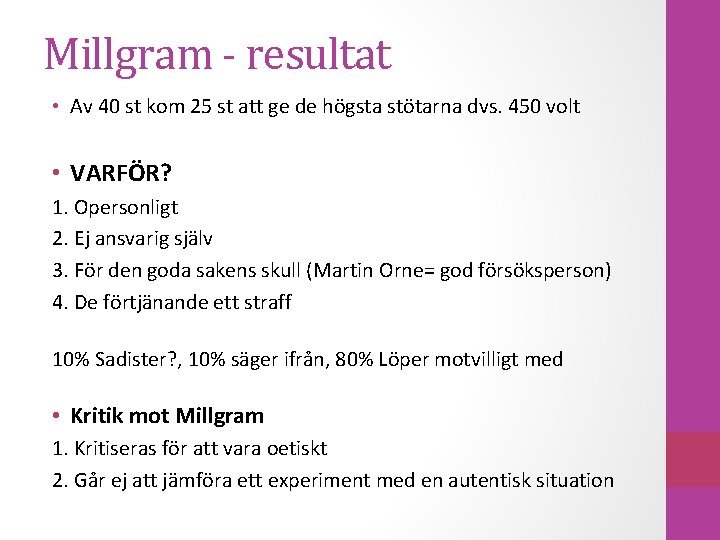 Millgram - resultat • Av 40 st kom 25 st att ge de högsta