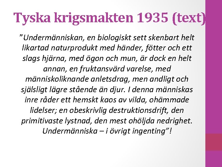 Tyska krigsmakten 1935 (text) ”Undermänniskan, en biologiskt sett skenbart helt likartad naturprodukt med händer,