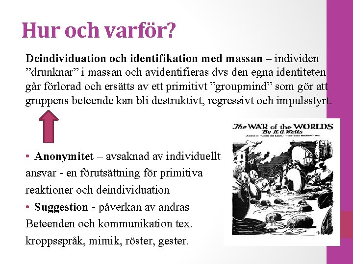 Hur och varför? Deindividuation och identifikation med massan – individen ”drunknar” i massan och