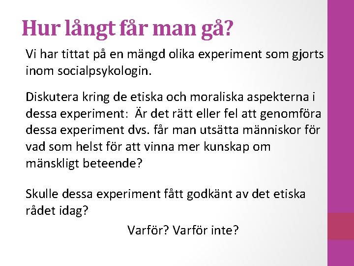 Hur långt får man gå? Vi har tittat på en mängd olika experiment som