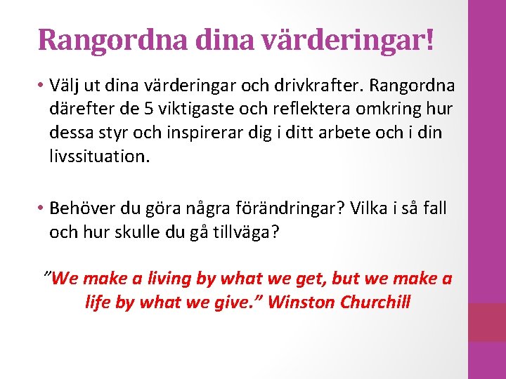 Rangordna dina värderingar! • Välj ut dina värderingar och drivkrafter. Rangordna därefter de 5