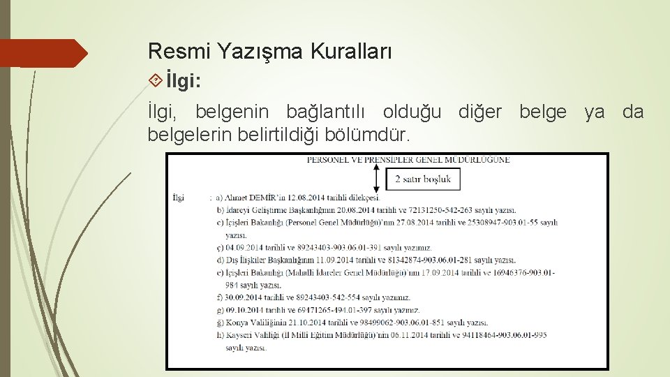 Resmi Yazışma Kuralları İlgi: İlgi, belgenin bağlantılı olduğu diğer belge ya da belgelerin belirtildiği