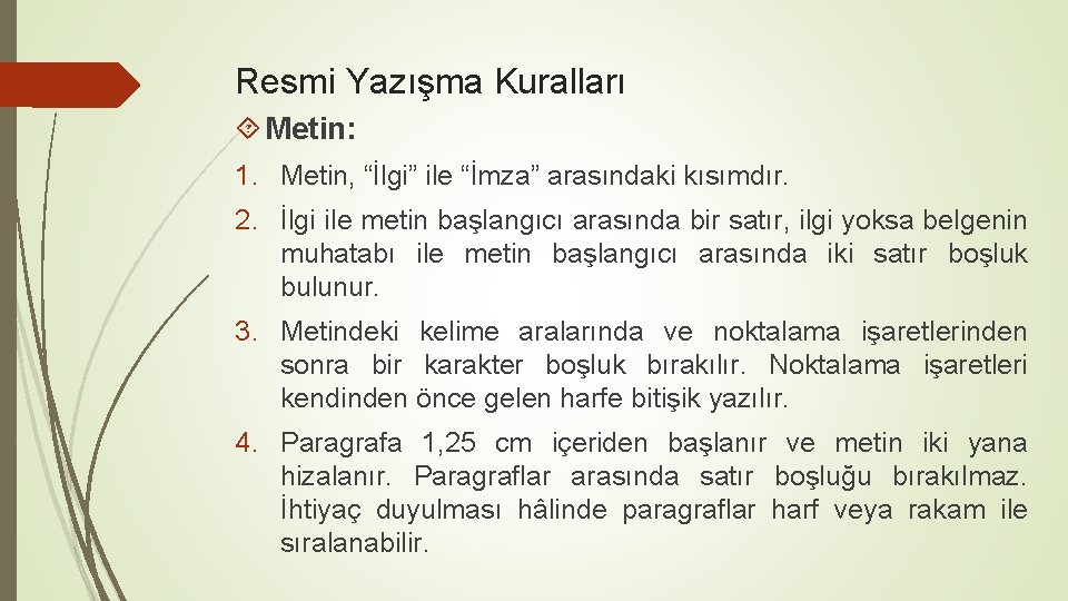 Resmi Yazışma Kuralları Metin: 1. Metin, “İlgi” ile “İmza” arasındaki kısımdır. 2. İlgi ile