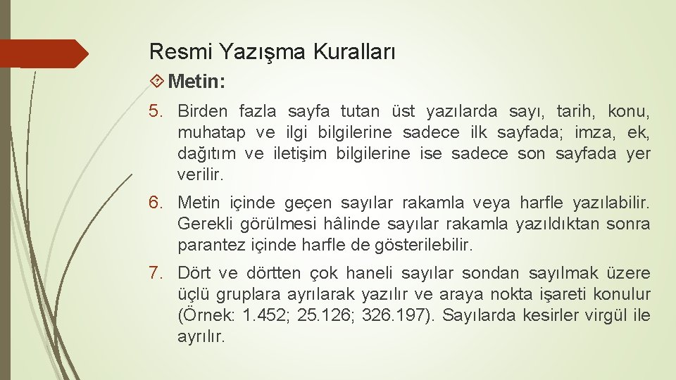 Resmi Yazışma Kuralları Metin: 5. Birden fazla sayfa tutan üst yazılarda sayı, tarih, konu,