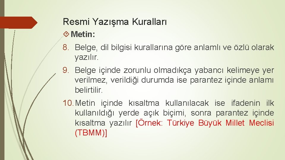 Resmi Yazışma Kuralları Metin: 8. Belge, dil bilgisi kurallarına göre anlamlı ve özlü olarak