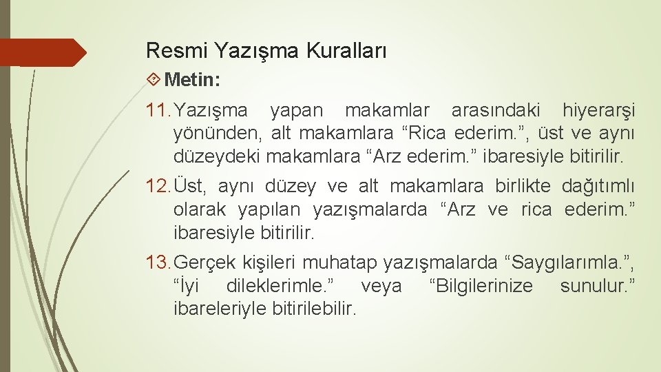 Resmi Yazışma Kuralları Metin: 11. Yazışma yapan makamlar arasındaki hiyerarşi yönünden, alt makamlara “Rica