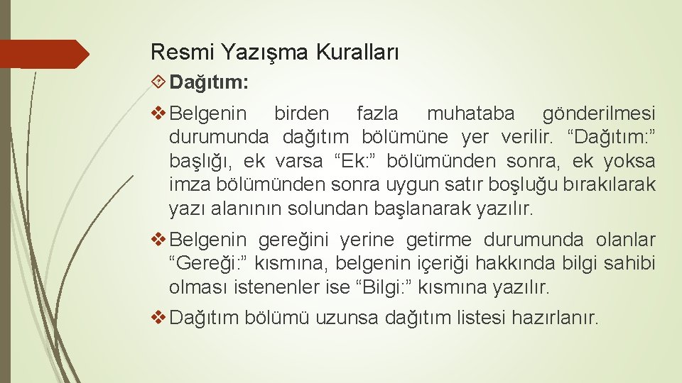 Resmi Yazışma Kuralları Dağıtım: v Belgenin birden fazla muhataba gönderilmesi durumunda dağıtım bölümüne yer