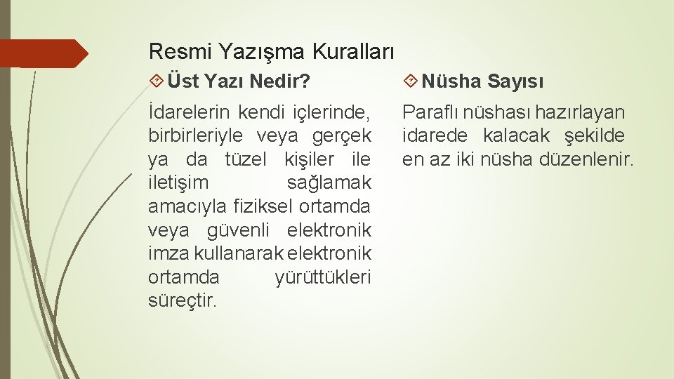 Resmi Yazışma Kuralları Üst Yazı Nedir? Nüsha Sayısı İdarelerin kendi içlerinde, birbirleriyle veya gerçek
