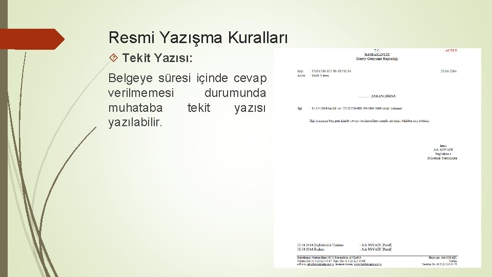Resmi Yazışma Kuralları Tekit Yazısı: Belgeye süresi içinde cevap verilmemesi durumunda muhataba tekit yazısı