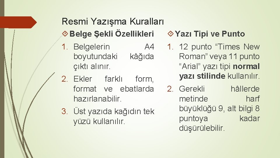 Resmi Yazışma Kuralları Belge Şekli Özellikleri Yazı Tipi ve Punto 1. Belgelerin boyutundaki çıktı