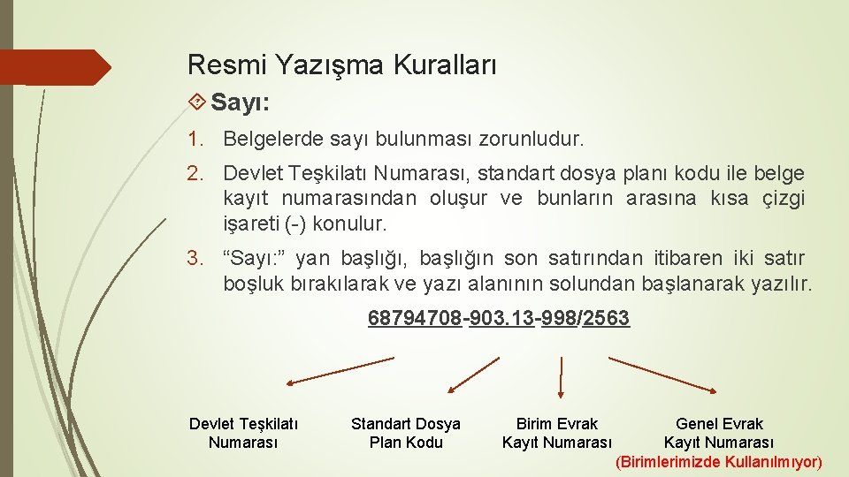 Resmi Yazışma Kuralları Sayı: 1. Belgelerde sayı bulunması zorunludur. 2. Devlet Teşkilatı Numarası, standart