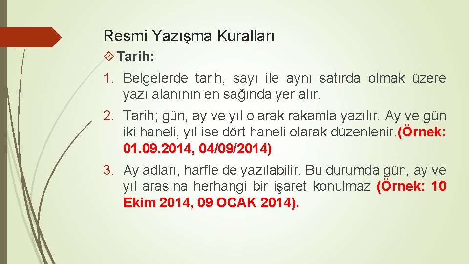 Resmi Yazışma Kuralları Tarih: 1. Belgelerde tarih, sayı ile aynı satırda olmak üzere yazı