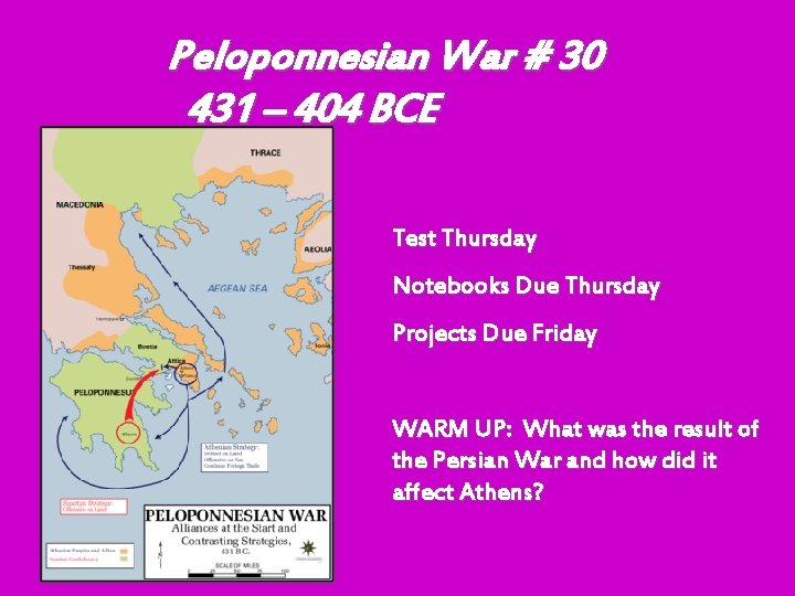 Peloponnesian War # 30 431 – 404 BCE Test Thursday Notebooks Due Thursday Projects