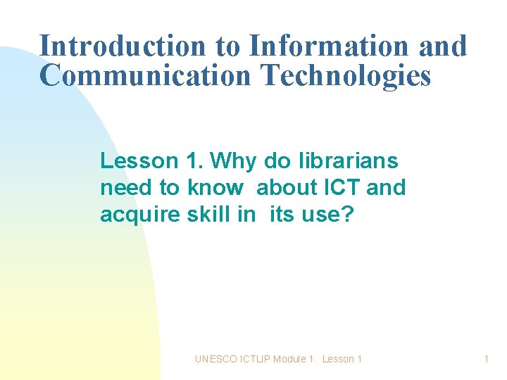 Introduction to Information and Communication Technologies Lesson 1. Why do librarians need to know