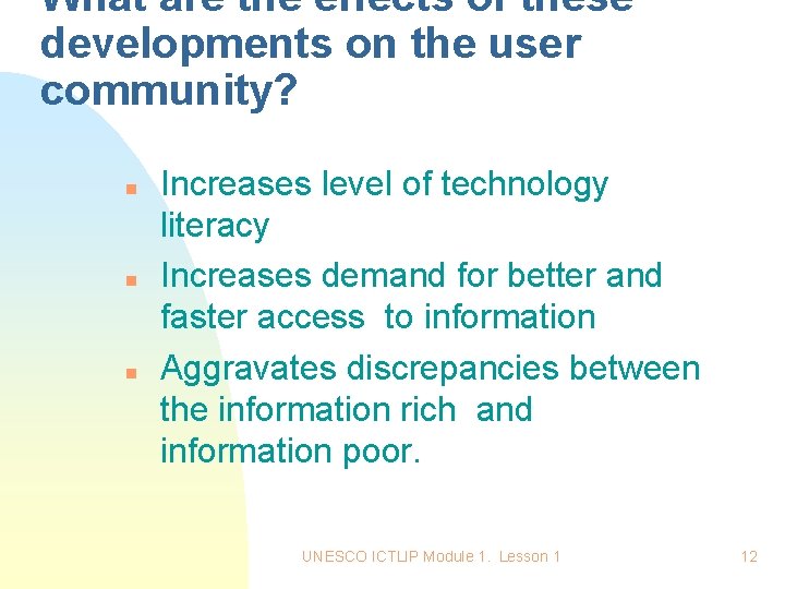 What are the effects of these developments on the user community? n n n