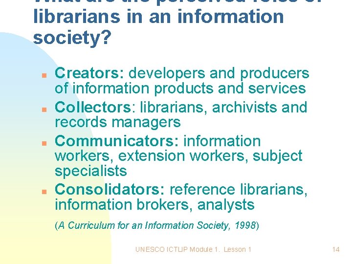 What are the perceived roles of librarians in an information society? n n Creators: