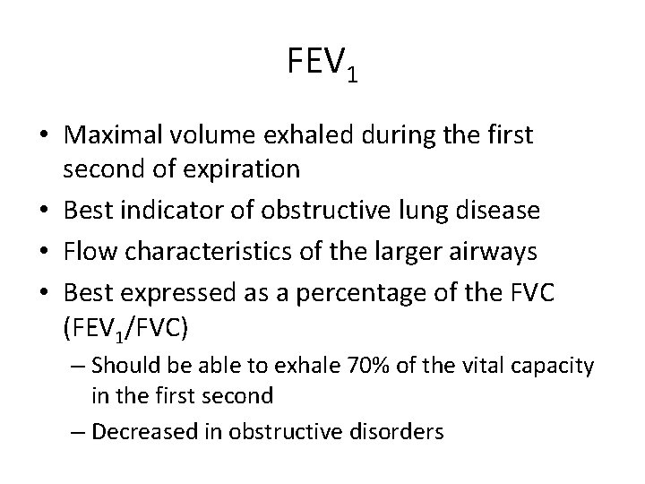 FEV 1 • Maximal volume exhaled during the first second of expiration • Best