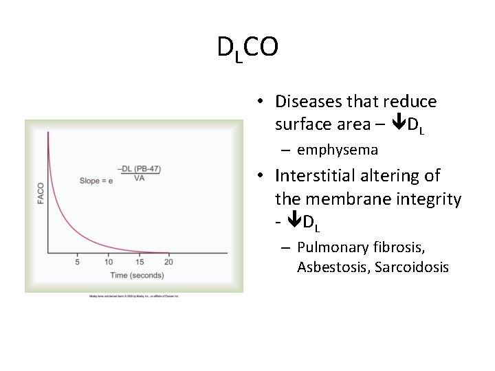 DLCO • Diseases that reduce surface area – DL – emphysema • Interstitial altering