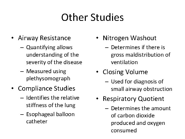 Other Studies • Airway Resistance – Quantifying allows understanding of the severity of the