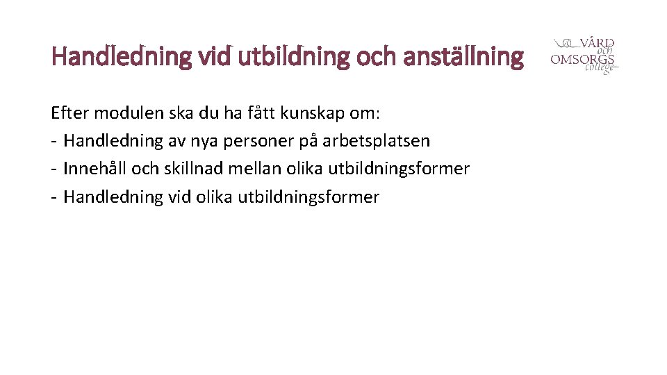 Handledning vid utbildning och anställning Efter modulen ska du ha fått kunskap om: -