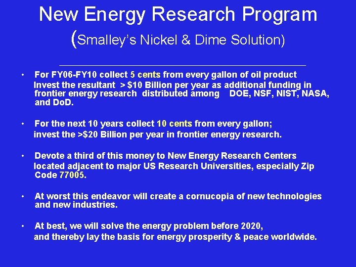 New Energy Research Program (Smalley’s Nickel & Dime Solution) • For FY 06 -FY