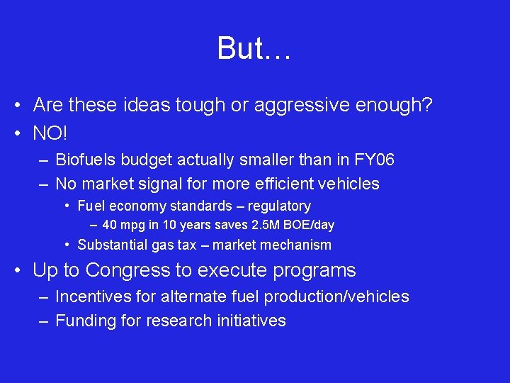 But… • Are these ideas tough or aggressive enough? • NO! – Biofuels budget