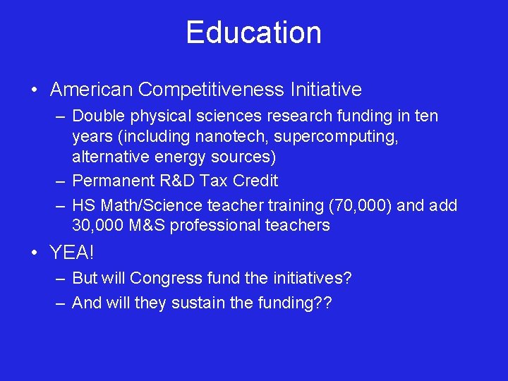 Education • American Competitiveness Initiative – Double physical sciences research funding in ten years