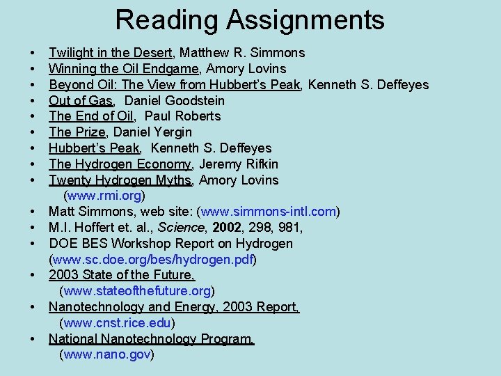 Reading Assignments • • • • Twilight in the Desert, Matthew R. Simmons Winning