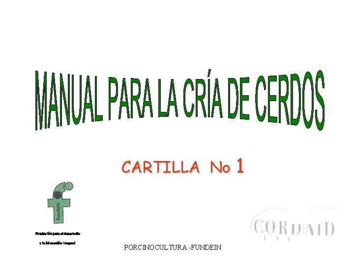 CARTILLA No 1 Fundación para el desarrollo y la Educación Integral PORCINOCULTURA -FUNDEIN 