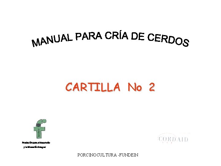 CARTILLA No 2 Fundación para el desarrollo y la Educación Integral PORCINOCULTURA -FUNDEIN 