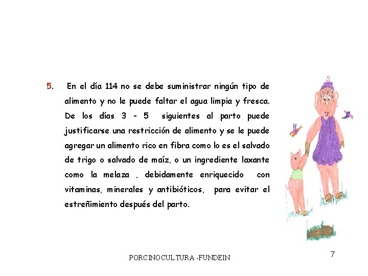 5. En el día 114 no se debe suministrar ningún tipo de alimento y