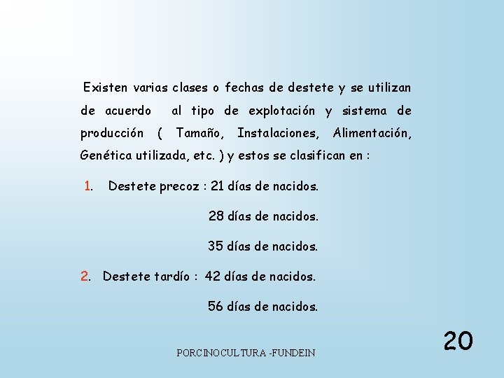  Existen varias clases o fechas de destete y se utilizan de acuerdo producción