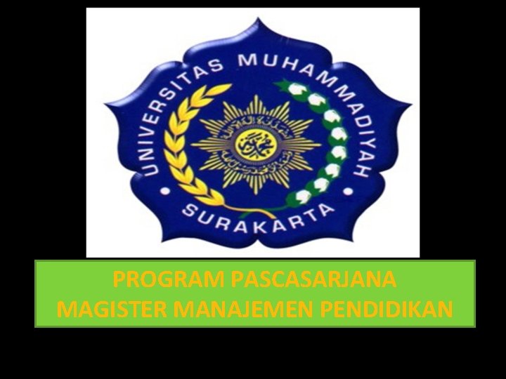 PROGRAM PASCASARJANA MAGISTER MANAJEMEN PENDIDIKAN 