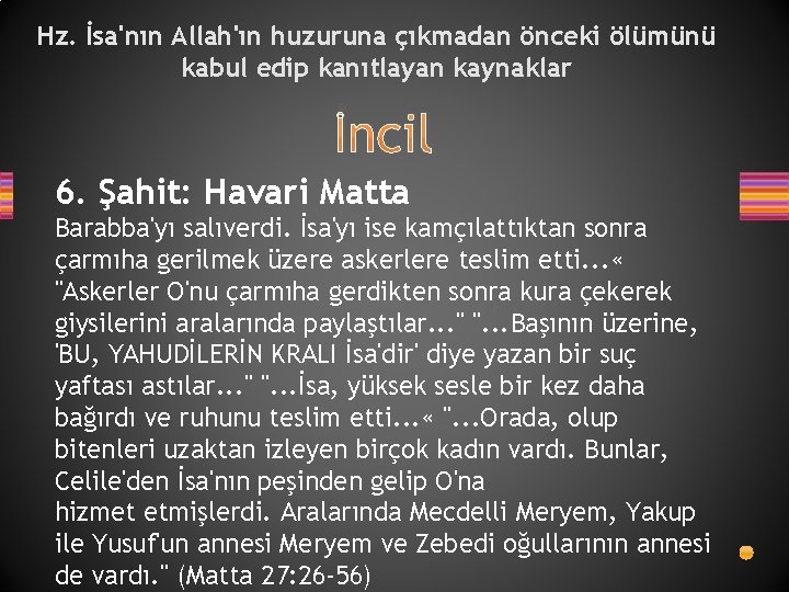 Hz. İsa'nın Allah'ın huzuruna çıkmadan önceki ölümünü kabul edip kanıtlayan kaynaklar İncil 6. Şahit: