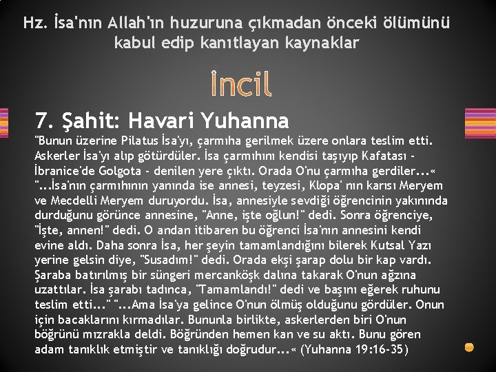 Hz. İsa'nın Allah'ın huzuruna çıkmadan önceki ölümünü kabul edip kanıtlayan kaynaklar İncil 7. Şahit: