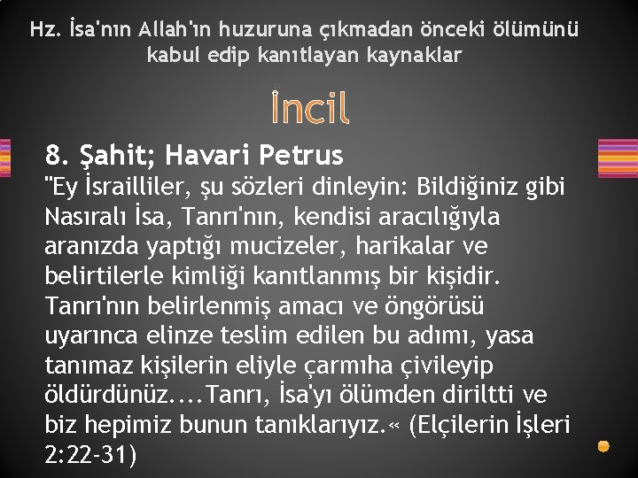 Hz. İsa'nın Allah'ın huzuruna çıkmadan önceki ölümünü kabul edip kanıtlayan kaynaklar İncil 8. Şahit;