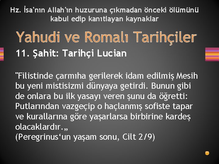 Hz. İsa'nın Allah'ın huzuruna çıkmadan önceki ölümünü kabul edip kanıtlayan kaynaklar Yahudi ve Romalı