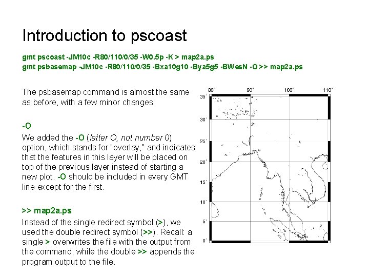 Introduction to pscoast gmt pscoast -JM 10 c -R 80/110/0/35 -W 0. 5 p