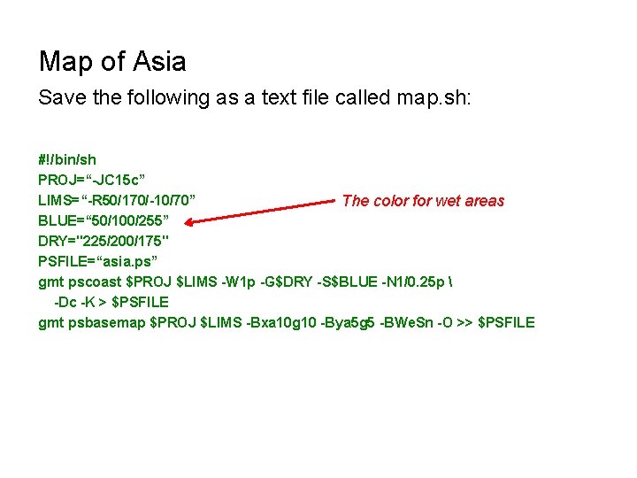 Map of Asia Save the following as a text file called map. sh: #!/bin/sh