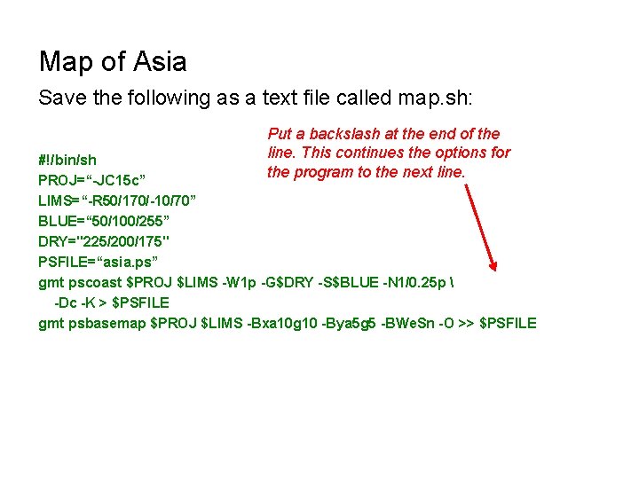 Map of Asia Save the following as a text file called map. sh: Put