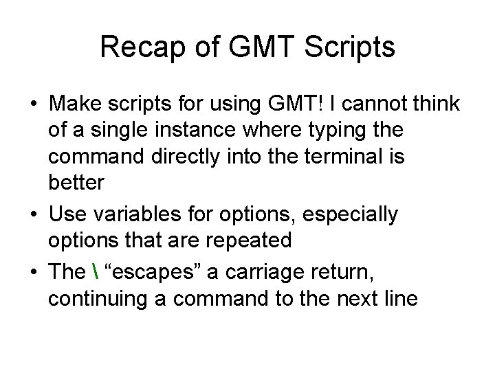 Recap of GMT Scripts • Make scripts for using GMT! I cannot think of