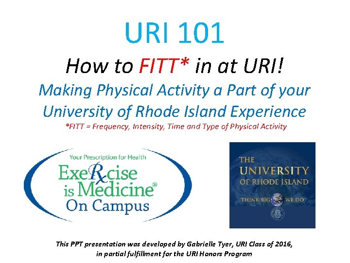 URI 101 How to FITT* in at URI! Making Physical Activity a Part of URI 101 How to FITT* in at URI! Making Physical Activity a Part of