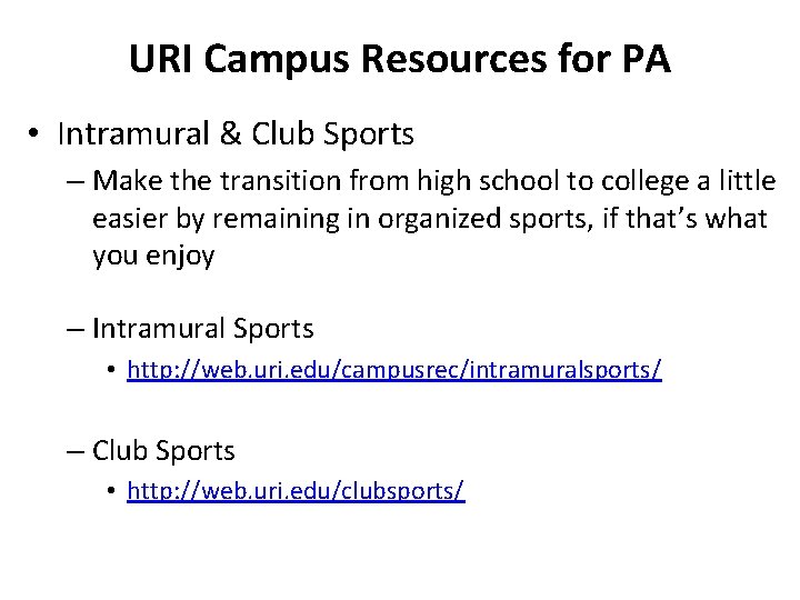 URI Campus Resources for PA • Intramural & Club Sports – Make the transition