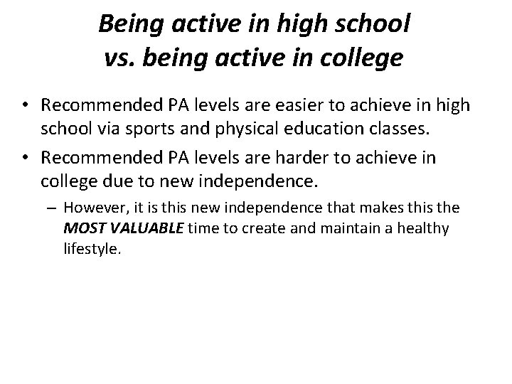 Being active in high school vs. being active in college • Recommended PA levels