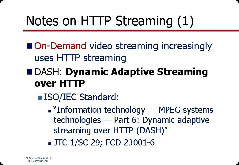 Notes on HTTP Streaming (1) n On-Demand video streaming increasingly uses HTTP streaming n Notes on HTTP Streaming (1) n On-Demand video streaming increasingly uses HTTP streaming n