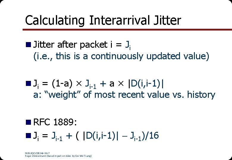 Calculating Interarrival Jitter n Jitter after packet i = Ji (i. e. , this Calculating Interarrival Jitter n Jitter after packet i = Ji (i. e. , this