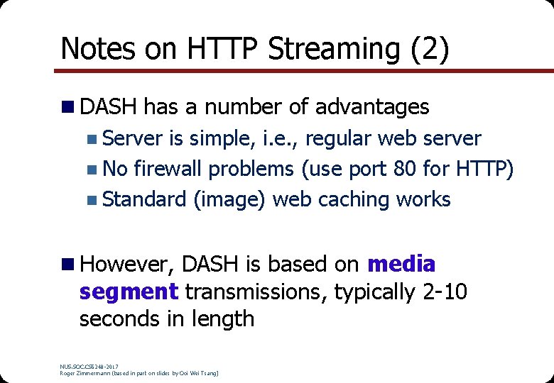 Notes on HTTP Streaming (2) n DASH has a number of advantages n Server Notes on HTTP Streaming (2) n DASH has a number of advantages n Server