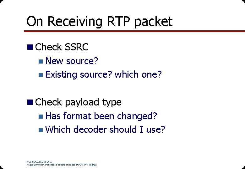 On Receiving RTP packet n Check SSRC n New source? n Existing source? which On Receiving RTP packet n Check SSRC n New source? n Existing source? which
